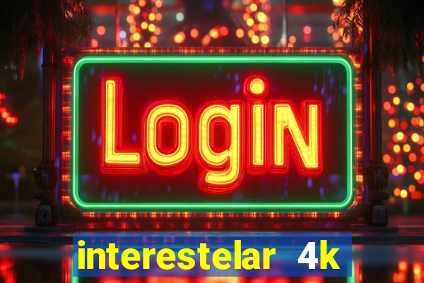 interestelar 4k dublado download